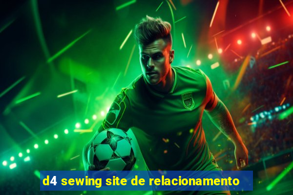 d4 sewing site de relacionamento